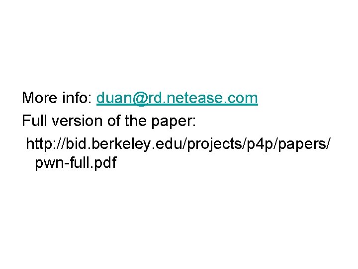 More info: duan@rd. netease. com Full version of the paper: http: //bid. berkeley. edu/projects/p