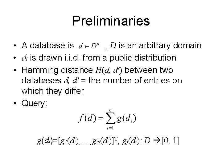 Preliminaries • A database is , D is an arbitrary domain • di is