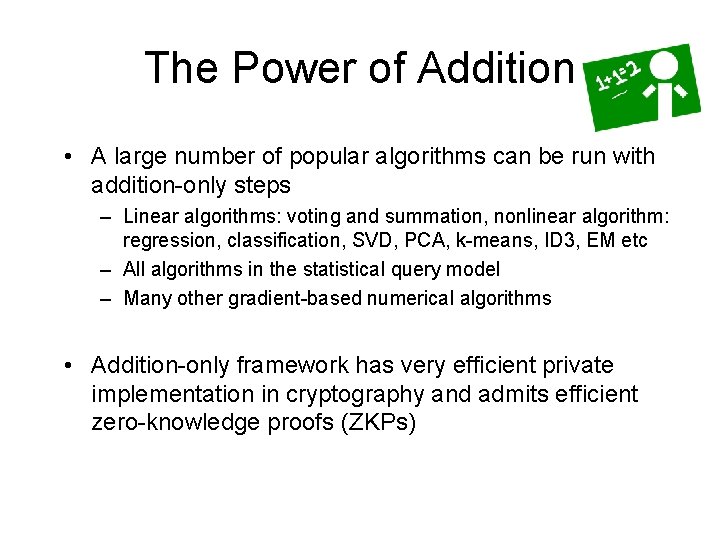 The Power of Addition • A large number of popular algorithms can be run