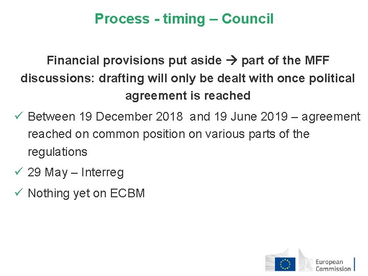 Process - timing – Council Financial provisions put aside part of the MFF discussions: