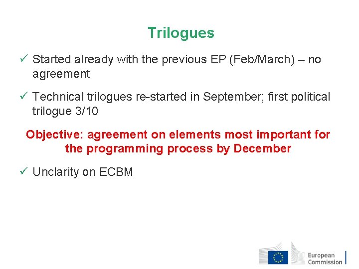 Trilogues ü Started already with the previous EP (Feb/March) – no agreement ü Technical