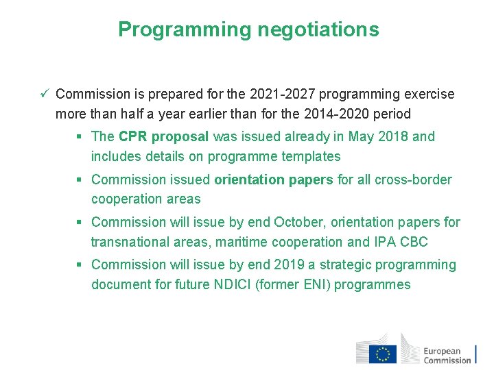 Programming negotiations ü Commission is prepared for the 2021 -2027 programming exercise more than