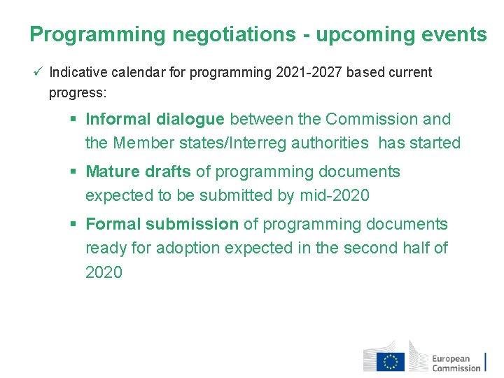 Programming negotiations - upcoming events ü Indicative calendar for programming 2021 -2027 based current
