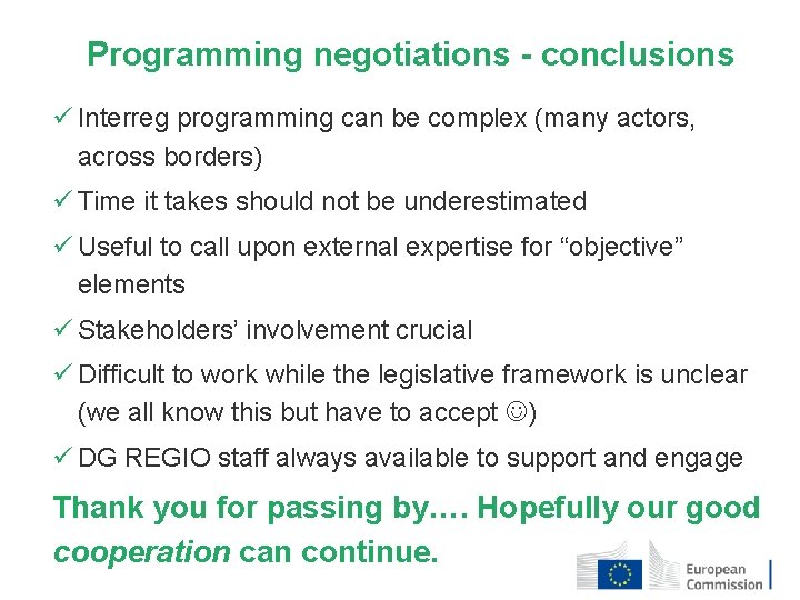 Programming negotiations - conclusions ü Interreg programming can be complex (many actors, across borders)