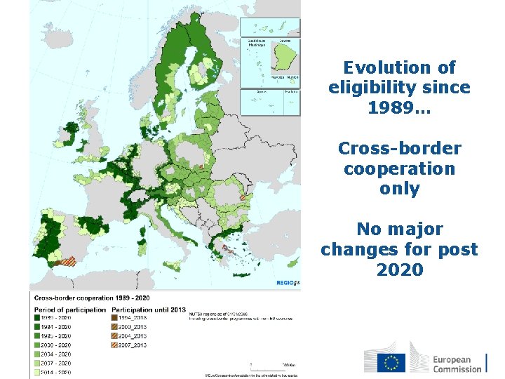 Evolution of eligibility since 1989… Cross-border cooperation only No major changes for post 2020