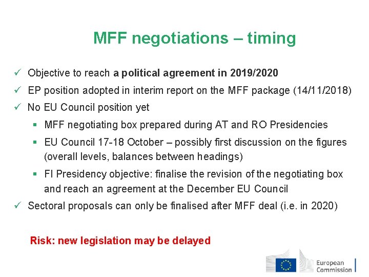 MFF negotiations – timing ü Objective to reach a political agreement in 2019/2020 ü