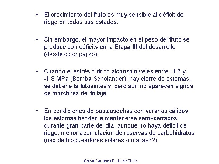  • El crecimiento del fruto es muy sensible al déficit de riego en