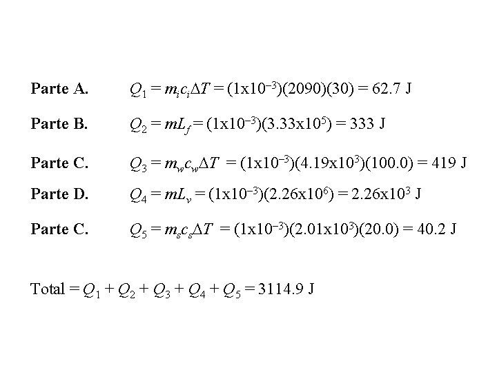 Parte A. Q 1 = mici. DT = (1 x 10– 3)(2090)(30) = 62.