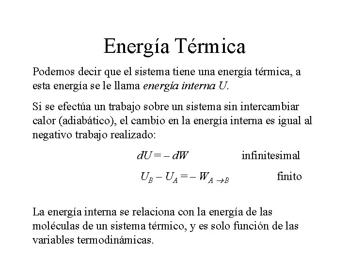 Energía Térmica Podemos decir que el sistema tiene una energía térmica, a esta energía