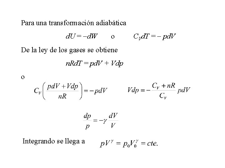 Para una transformación adiabática d. U = -d. W o De la ley de