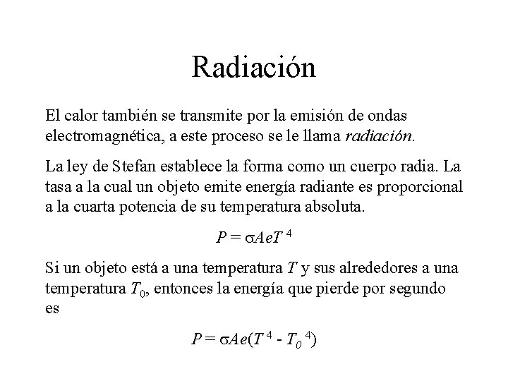 Radiación El calor también se transmite por la emisión de ondas electromagnética, a este