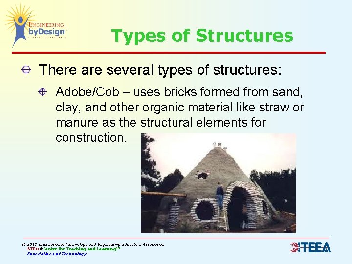 Types of Structures There are several types of structures: Adobe/Cob – uses bricks formed Types of Structures There are several types of structures: Adobe/Cob – uses bricks formed