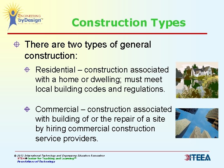 Construction Types There are two types of general construction: Residential – construction associated with Construction Types There are two types of general construction: Residential – construction associated with