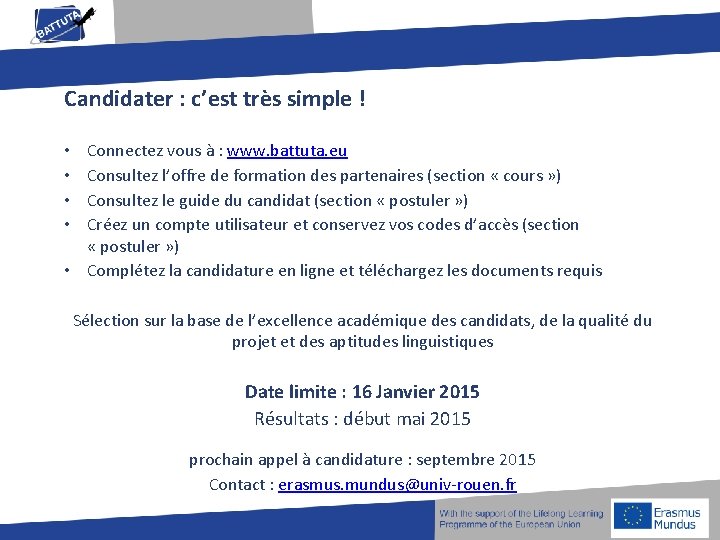 Candidater : c’est très simple ! Connectez vous à : www. battuta. eu Consultez