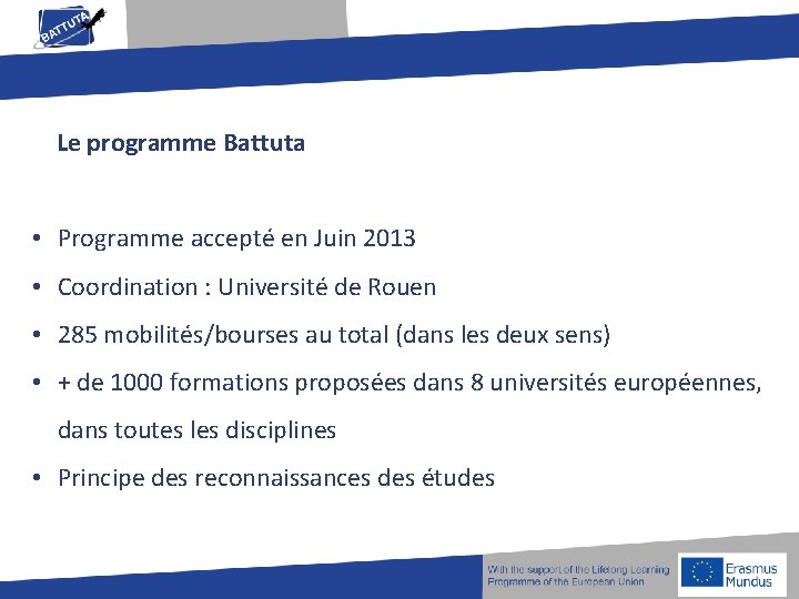 Le programme Battuta • Programme accepté en Juin 2013 • Coordination : Université de