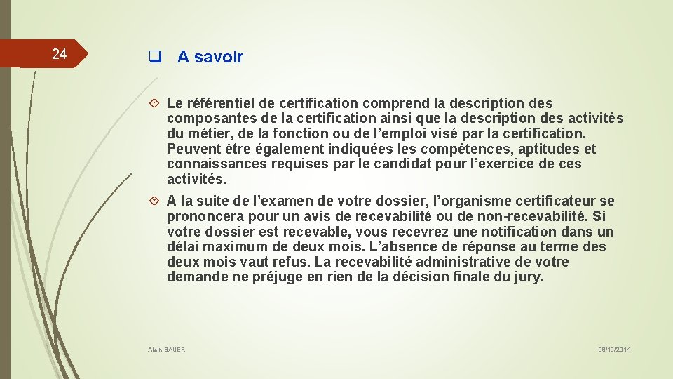 24 q A savoir Le référentiel de certification comprend la description des composantes de