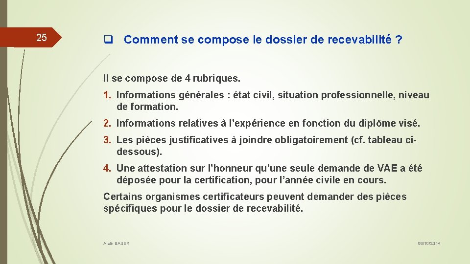 25 q Comment se compose le dossier de recevabilité ? Il se compose de