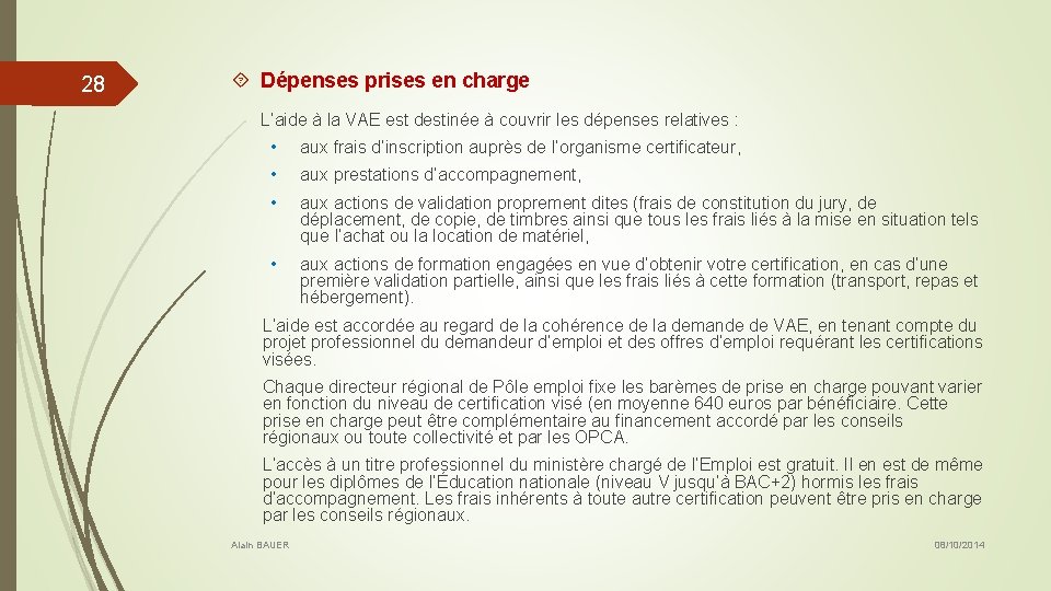 28 Dépenses prises en charge L’aide à la VAE est destinée à couvrir les