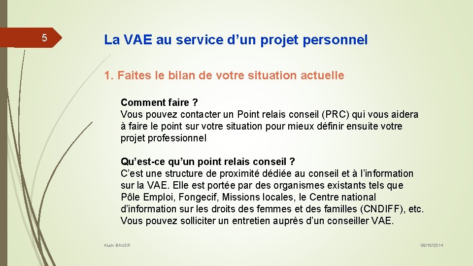 5 La VAE au service d’un projet personnel 1. Faites le bilan de votre