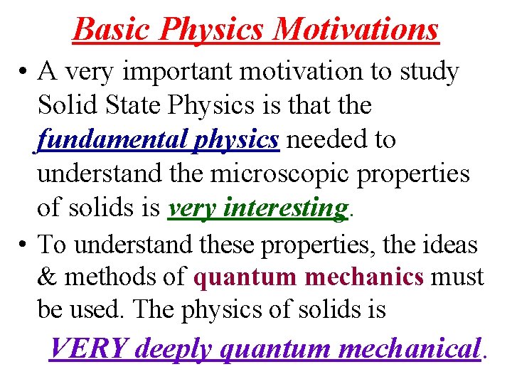 Basic Physics Motivations • A very important motivation to study Solid State Physics is