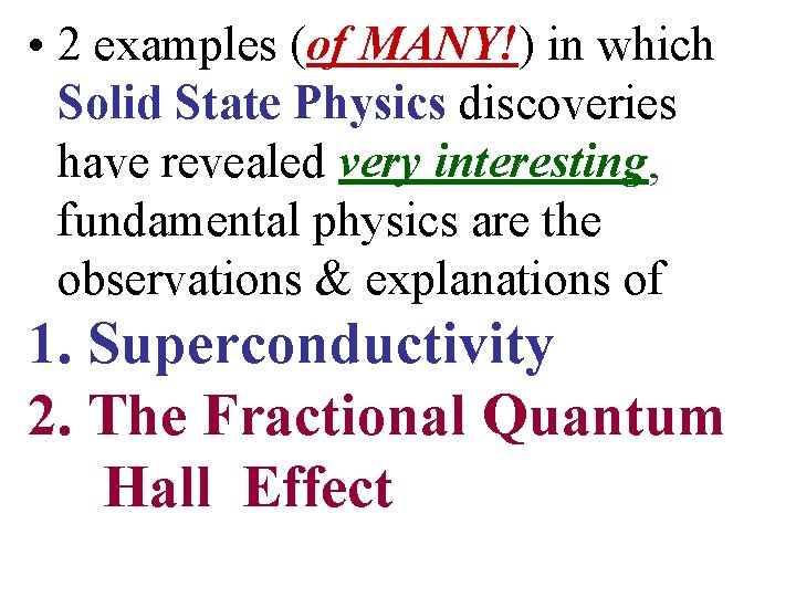  • 2 examples (of MANY!) in which Solid State Physics discoveries have revealed