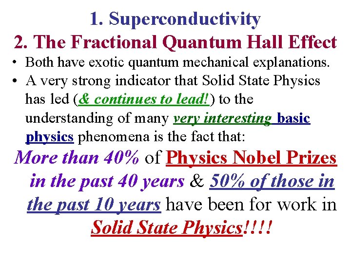 1. Superconductivity 2. The Fractional Quantum Hall Effect • Both have exotic quantum mechanical