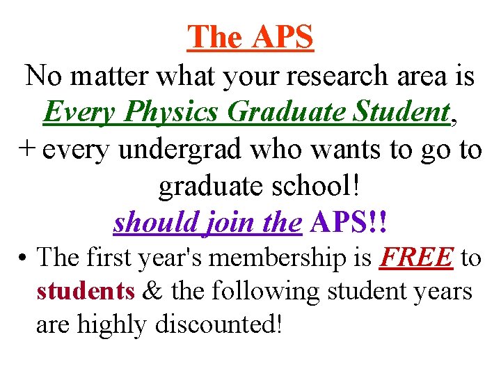 The APS No matter what your research area is Every Physics Graduate Student, +