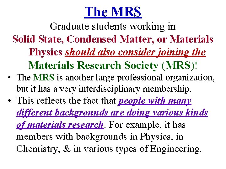 The MRS Graduate students working in Solid State, Condensed Matter, or Materials Physics should