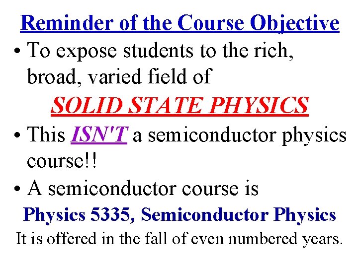 Reminder of the Course Objective • To expose students to the rich, broad, varied