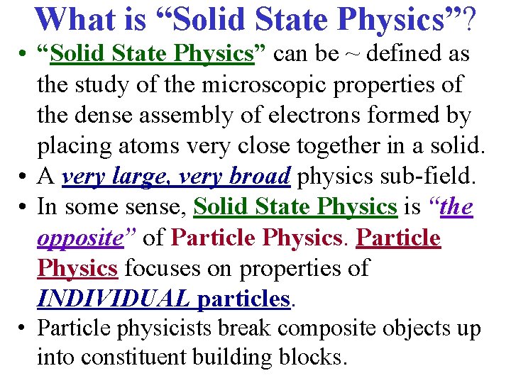 What is “Solid State Physics”? • “Solid State Physics” can be ~ defined as