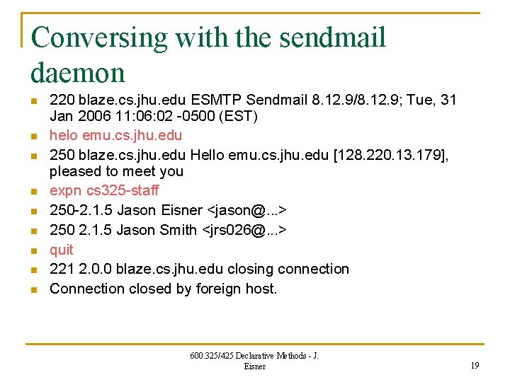 Conversing with the sendmail daemon n n n n 220 blaze. cs. jhu. edu