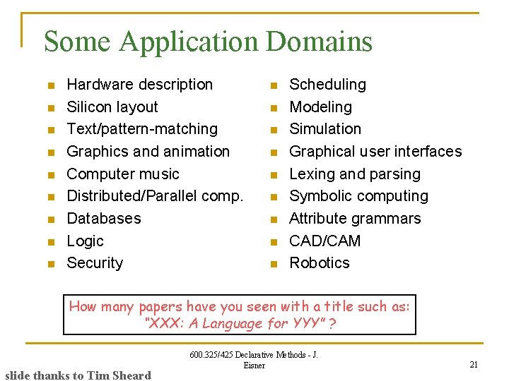 Some Application Domains n n n n n Hardware description Silicon layout Text/pattern-matching Graphics