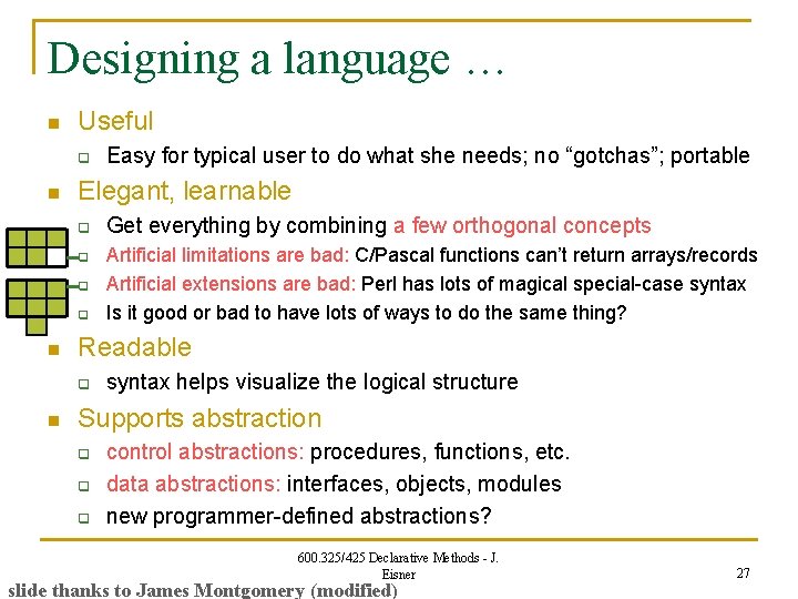 Designing a language … n Useful q n Elegant, learnable q q n Get