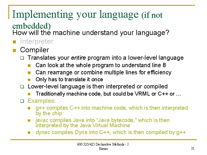 Implementing your language (if not embedded) How will the machine understand your language? n