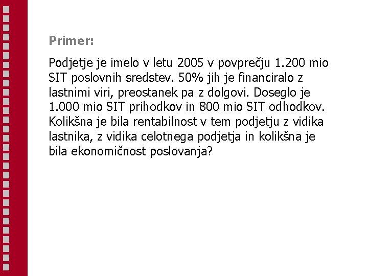 Primer: Podjetje je imelo v letu 2005 v povprečju 1. 200 mio SIT poslovnih