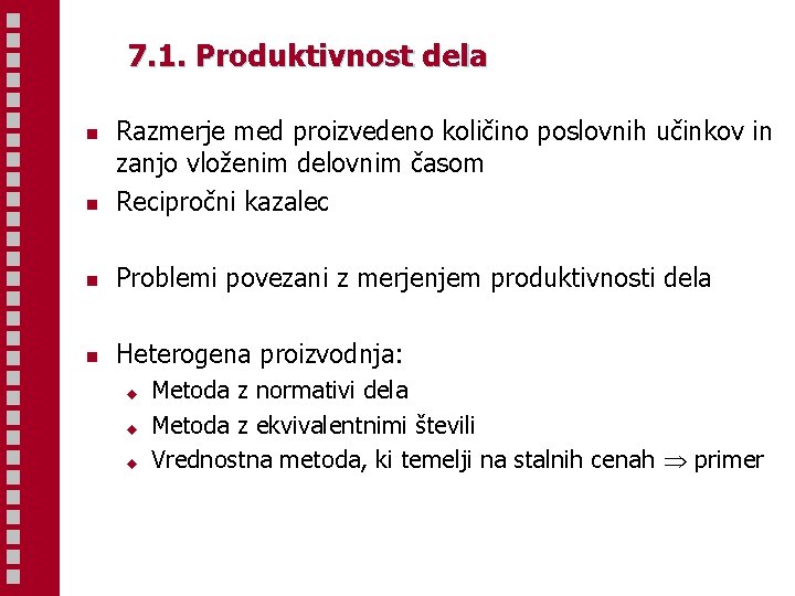 7. 1. Produktivnost dela n Razmerje med proizvedeno količino poslovnih učinkov in zanjo vloženim