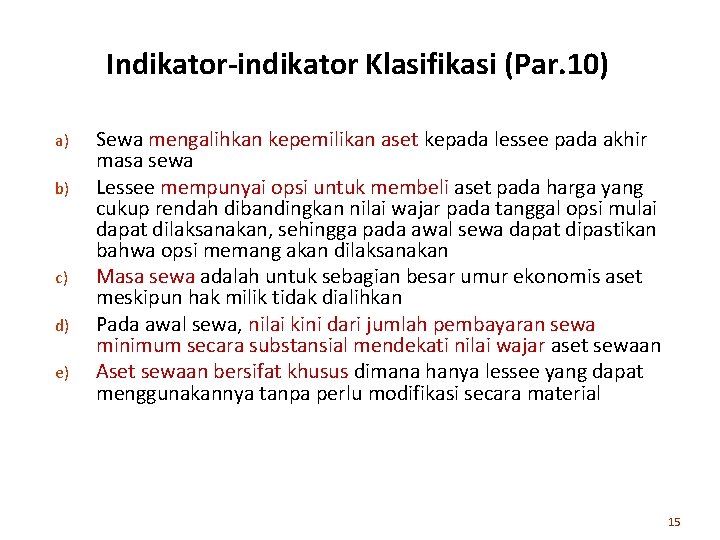 Indikator-indikator Klasifikasi (Par. 10) a) b) c) d) e) Sewa mengalihkan kepemilikan aset kepada