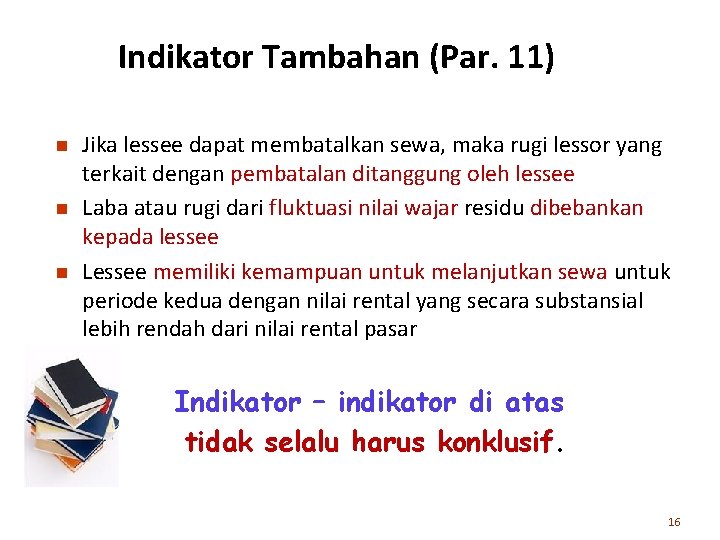 Indikator Tambahan (Par. 11) n n n Jika lessee dapat membatalkan sewa, maka rugi