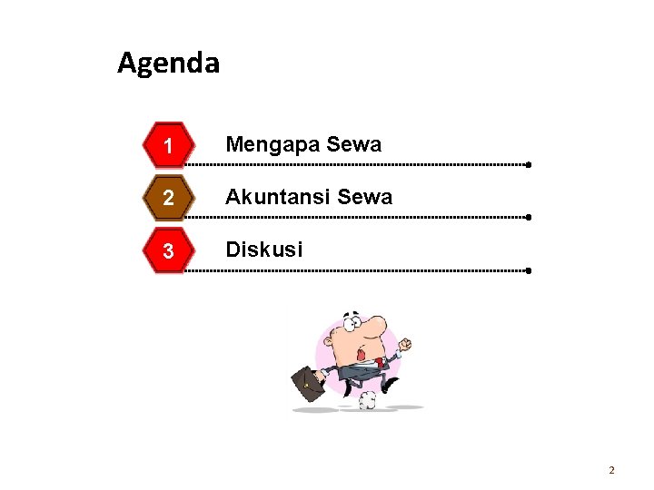 Agenda 1 Mengapa Sewa 2 Akuntansi Sewa 3 Diskusi 2 