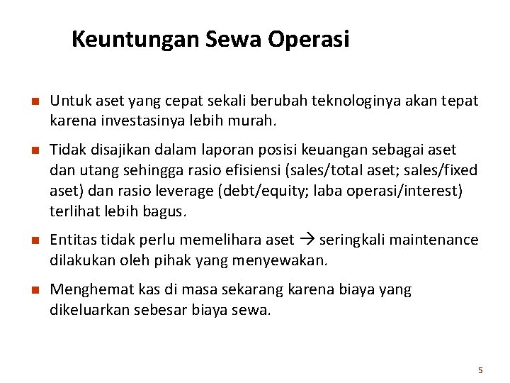 Keuntungan Sewa Operasi n Untuk aset yang cepat sekali berubah teknologinya akan tepat karena