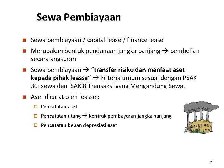 Sewa Pembiayaan n Sewa pembiayaan / capital lease / finance lease n Merupakan bentuk