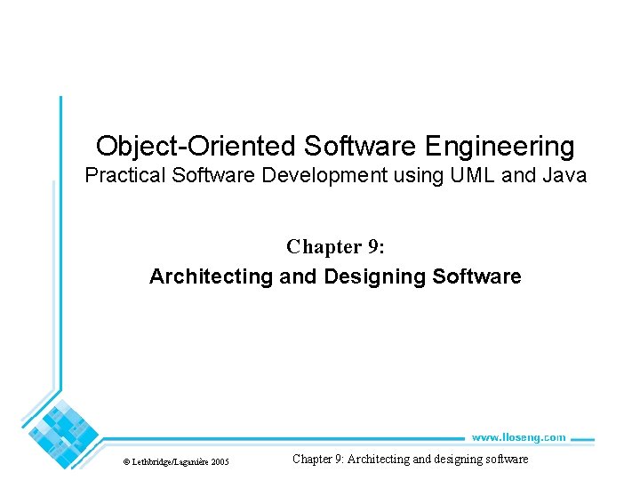 Object-Oriented Software Engineering Practical Software Development using UML and Java Chapter 9: Architecting and