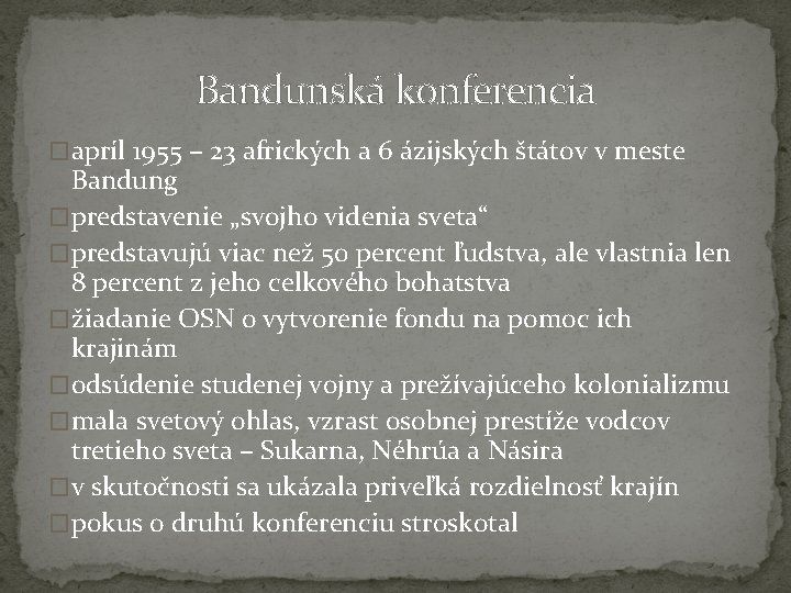 Bandunská konferencia �apríl 1955 – 23 afrických a 6 ázijských štátov v meste Bandung