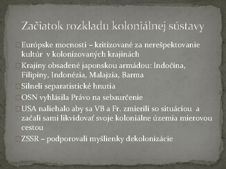 Začiatok rozkladu koloniálnej sústavy �Európske mocnosti – kritizované za nerešpektovanie kultúr v kolonizovaných krajinách