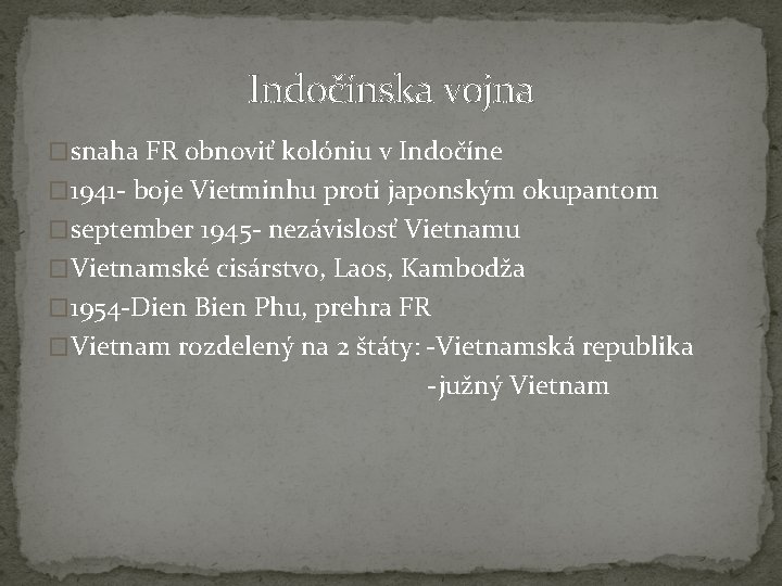 Indočínska vojna �snaha FR obnoviť kolóniu v Indočíne � 1941 - boje Vietminhu proti