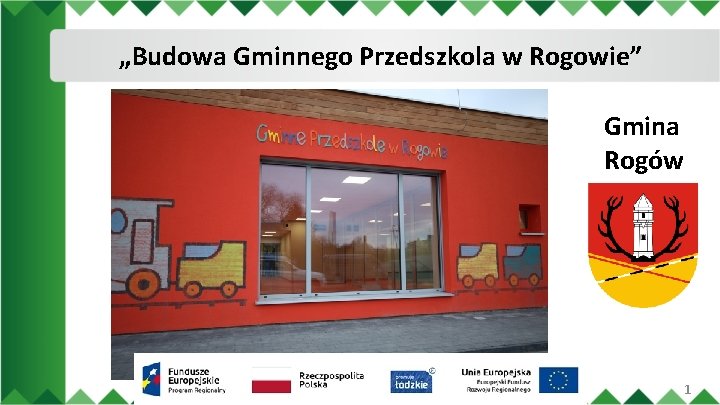 „Budowa Gminnego Przedszkola w Rogowie” Gmina Rogów 1 
