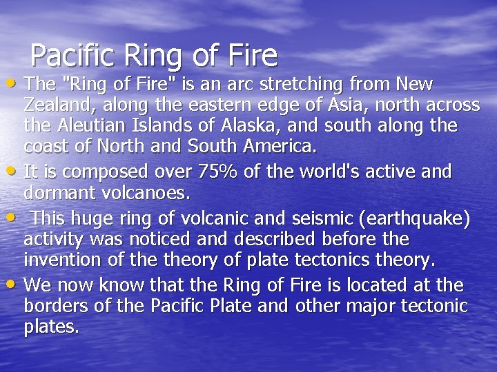 Pacific Ring of Fire • The "Ring of Fire" is an arc stretching from