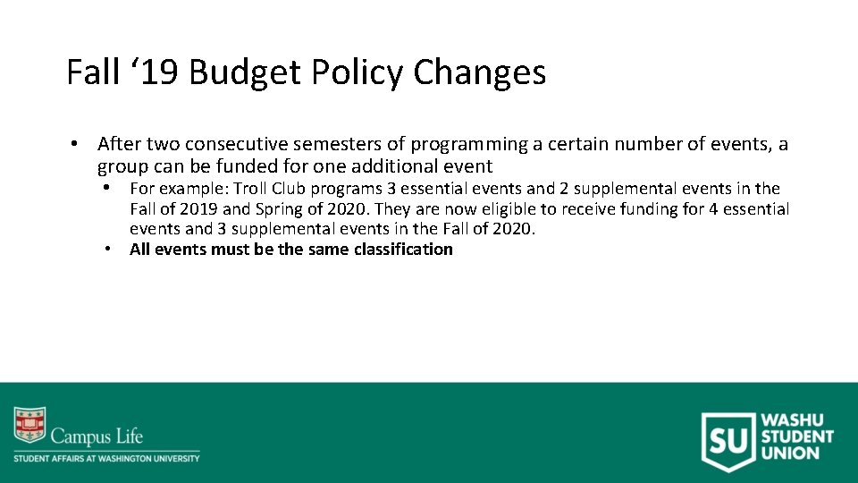 Fall ‘ 19 Budget Policy Changes • After two consecutive semesters of programming a