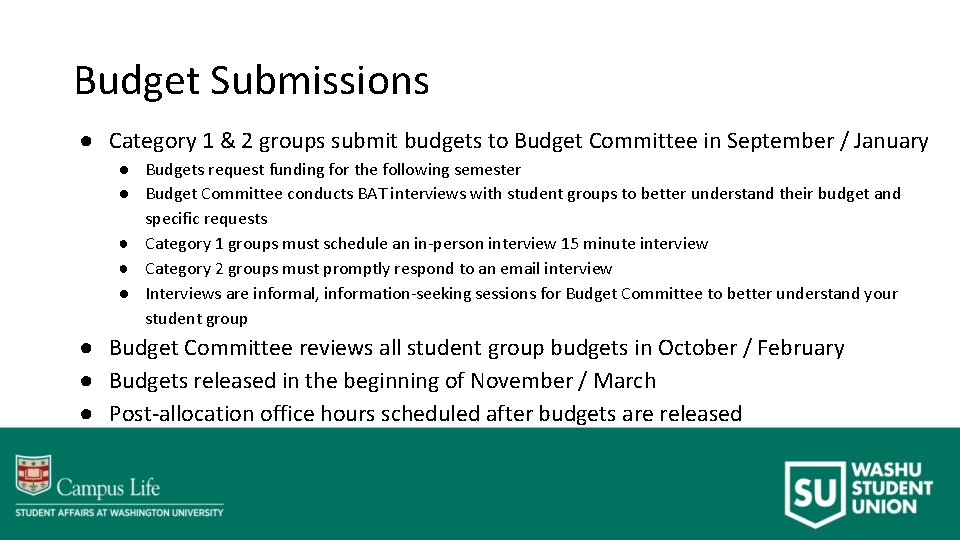 Budget Submissions ● Category 1 & 2 groups submit budgets to Budget Committee in
