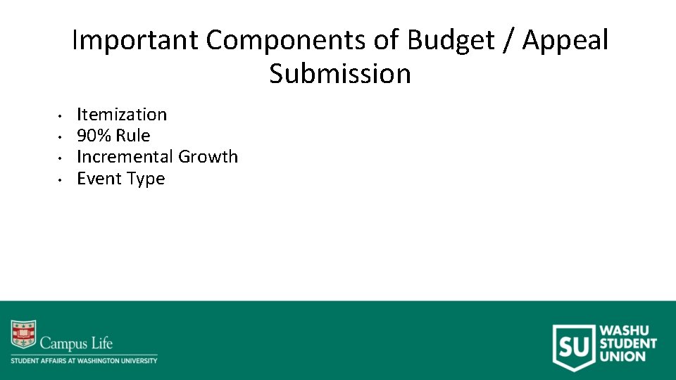 Important Components of Budget / Appeal Submission • • Itemization 90% Rule Incremental Growth